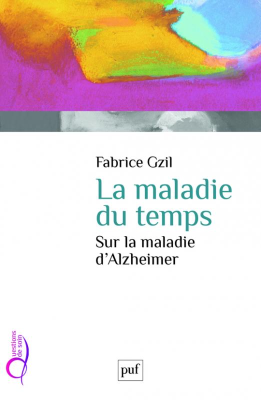 La maladie du temps. Sur la maladie d’Alzheimer